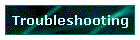 Troubleshooting